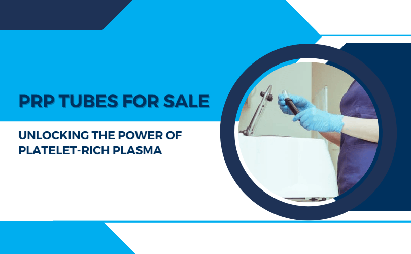 PRP Tubes for Sale Unlocking the Power of Platelet Rich Plasma