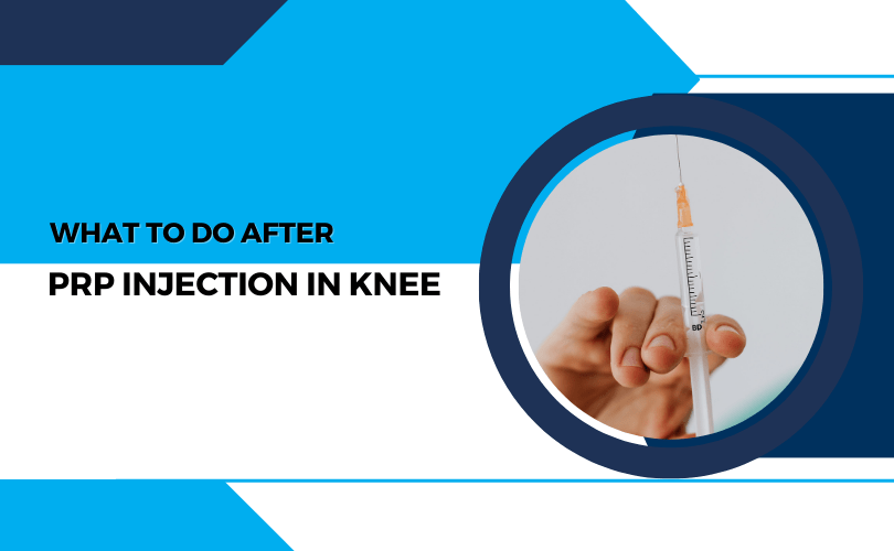 What to Do After PRP Injection in Knee