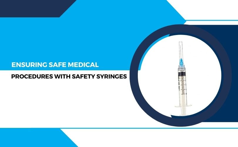 Ensuring Safe Medical Procedures with Safety Syringes